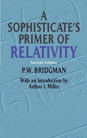 a sophisticate s primer of relativity 2nd edition p. w. bridgman ,physics 0486425495, 978-0486425498