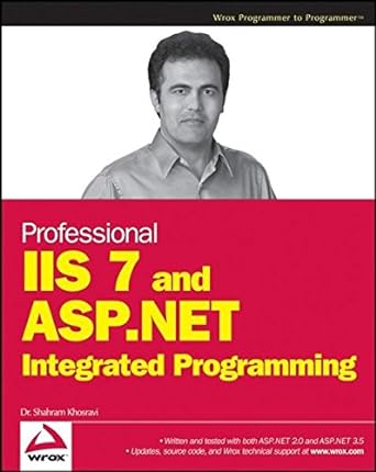 professional iis 7 and asp net integrated programming 1st edition shahram khosravi 0470152532, 978-0470152539