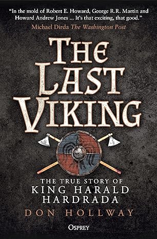 the last viking the true story of king harald hardrada 1st edition don hollway 1472846508, 978-1472846501