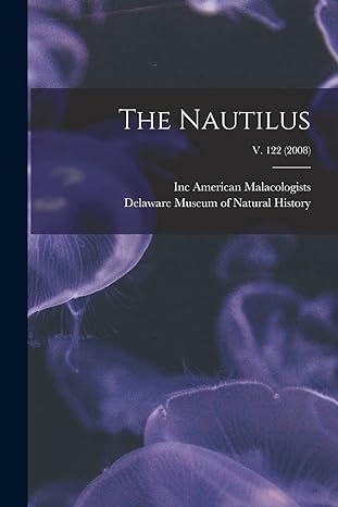 the nautilus v 122 1st edition inc american malacologists ,delaware museum of natural history 1014465850,