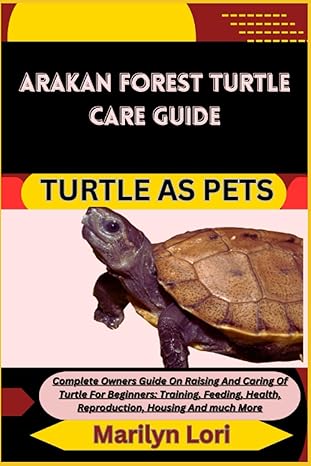 arakan forest turtle care guide turtle as pets complete owners guide on raising and caring of turtle for