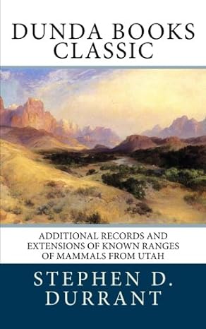 additional records and extensions of known ranges of mammals from utah 1st edition stephen d durrant ,m