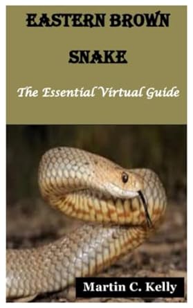eastern brown snake the essential virtual guide 1st edition martin c kelly b09hq7f3kq, 979-8493151026