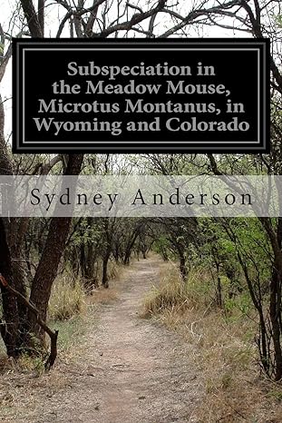 subspeciation in the meadow mouse microtus montanus in wyoming and colorado 1st edition sydney anderson