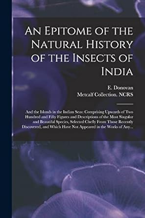 an epitome of the natural history of the insects of india 1st edition e donovan, metcalf collection ncrs