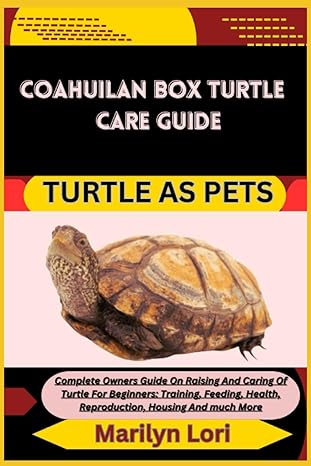 coahuilan box turtle care guide turtle as pets complete owners guide on raising and caring of turtle for