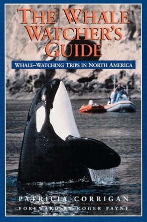 the whale watchers guide whale watching trips in north america 1st edition patricia corrigan 1559714360,