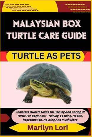 malaysian box turtle care guide turtle as pets complete owners guide on raising and caring of turtle for