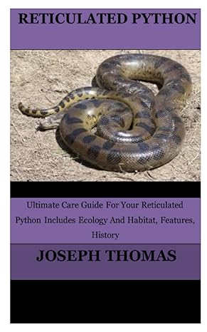 reticulated python ultimate care guide for your reticulated python include ecology and habitats features