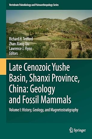 late cenozoic yushe basin shanxi province china geology and fossil mammals volume i history geology and