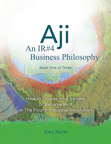 aji an ir#4 business philosophy 1st edition toby hecht 1733933050, 978-1733933056