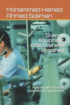 overall equipment effectiveness simplified analyzing oee to find the improvement opportunities 1st edition