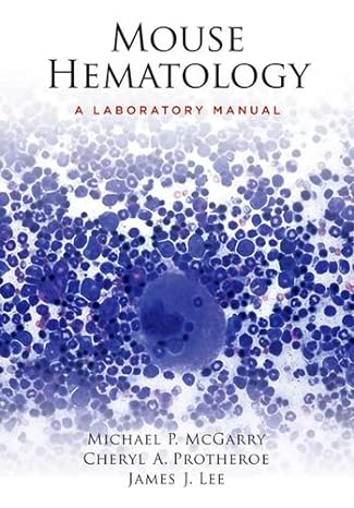 mouse hematology a laboratory manual 1st edition michael p mcgarry ,cheryl a protheroe ,james j lee