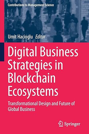 digital business strategies in blockchain ecosystems transformational design and future of global business