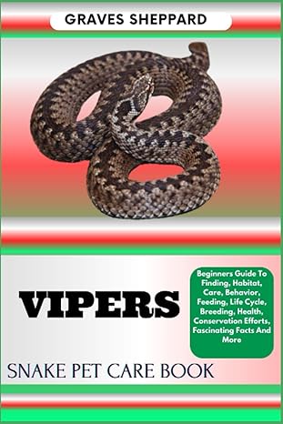 vipers snake pet care book beginners guide to finding habitat care behavior feeding life cycle breeding