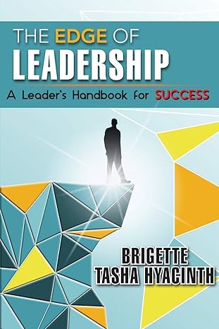 the edge of leadership a leader s handbook for success 1st edition brigette tasha hyacinth 9768260467,