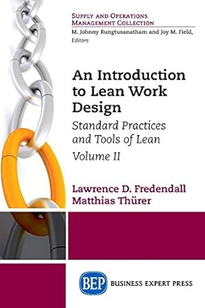 an introduction to lean work design standard practices and tools of lean volume ii 1st edition lawrence d.