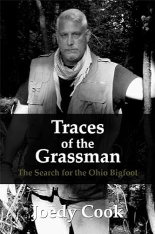 traces of the grassman the search for the ohio bigfoot 1st edition joedy cook 144897853x, 978-1448978533