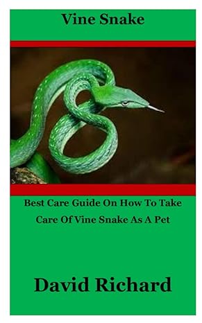 vine snake best care guide on how to take care of vine snake as a pet 1st edition david richard b0bbqhtn63,