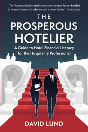 the prosperous hotelier a guide to hotel financial literacy for the hospitality professional 1st edition