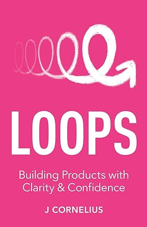 loops building products with clarity and confidence 1st edition j cornelius 1544503628, 978-1544503622