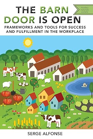 the barn door is open frameworks and tools for success and fulfillment in the workplace 1st edition serge