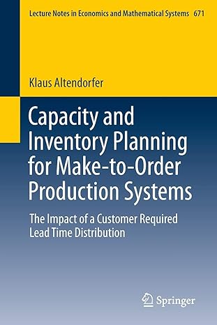 capacity and inventory planning for make to order production systems the impact of a customer required lead