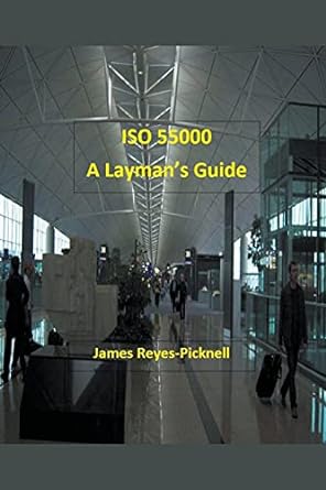 iso 55000 a layman s guide 1st edition james v reyes-picknell 979-8201858759