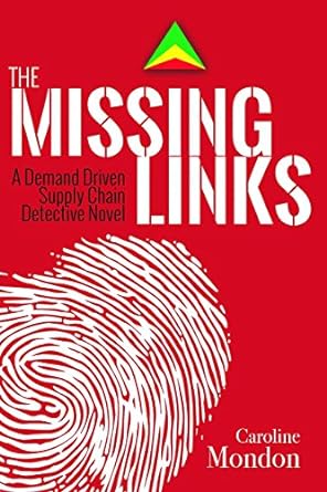 the missing links a demand driven supply chain detective novel 1st edition caroline mondon 0831136073,
