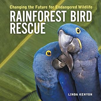 rainforest bird rescue changing the future for endangered wildlife 1st edition linda kenyon 1554071526,