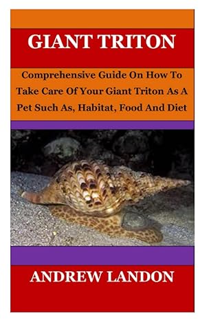 Giant Triton Comprehensive Guide On How To Take Care Of Your Giant Triton As A Pet Such As Habitat Food And Diet