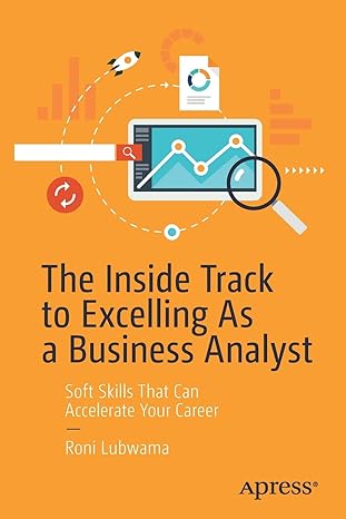 the inside track to excelling as a business analyst soft skills that can accelerate your career 1st edition