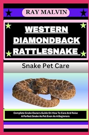 western diamondback rattlesnake snake pet care complete snake owners guide on how to care and raise a perfect