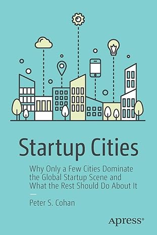 startup cities why only a few cities dominate the global startup scene and what the rest should do about it