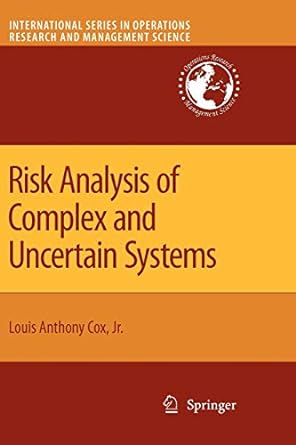 risk analysis of complex and uncertain systems 1st edition louis anthony cox jr. 1441947035, 978-1441947031