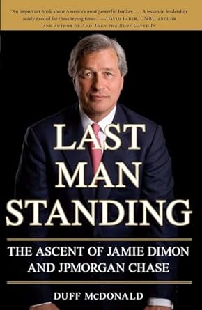 last man standing the ascent of jamie dimon and jpmorgan chase 1st edition duff mcdonald 1416599541,