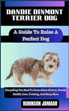 dandie dinmont terrier dog a guide to raise a perfect dog everything you need to know about history breeds