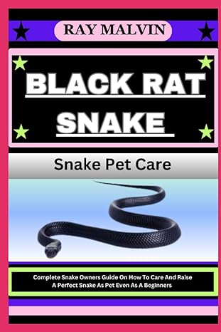 black rat snake snake pet care complete snake owners guide on how to care and raise a perfect snake as pet