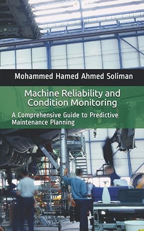 machine reliability and condition monitoring a comprehensive guide to predictive maintenance planning 1st