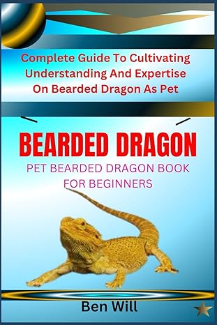 bearded dragon pet bearded dragon book for beginners complete guide to cultivating understanding and
