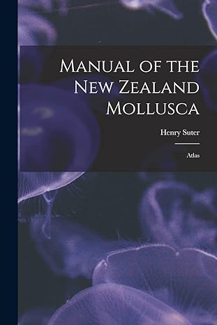 manual of the new zealand mollusca atlas 1st edition henry suter 1018594973, 978-1018594972