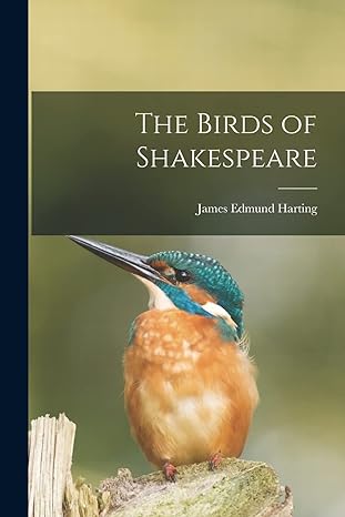 the birds of shakespeare 1st edition james edmund harting 1019013273, 978-1019013274