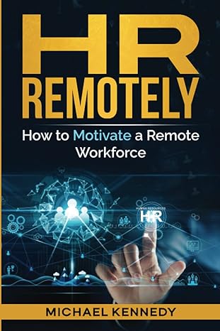 hr remotely how to motivate a remote workforce 1st edition michael kennedy 979-8218118952