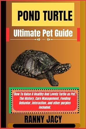 pond turtle ultimate pet guide how to raise a healthy and lovely turtle as pet the history care management