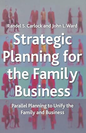 strategic planning for the family business parallel planning to unify the family and business 1st edition r.