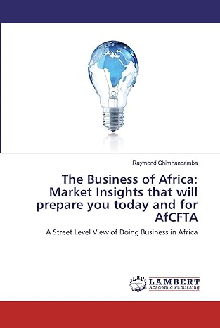 The Business Of Africa Market Insights That Will Prepare You Today And For AfCFTA A Street Level View Of Doing Business In Africa
