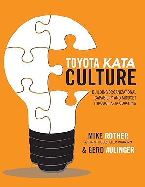 toyota kata culture building organizational capability and mindset through kata coaching 1st edition mike