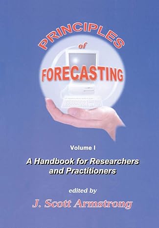 principles of forecasting a handbook for researchers and practitioners 2001st edition j.s. armstrong