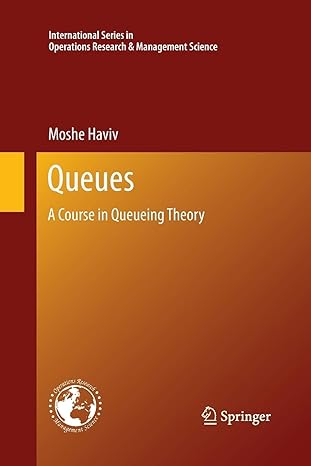 queues a course in queueing theory 2013 edition moshe haviv 1493901133, 978-1493901135
