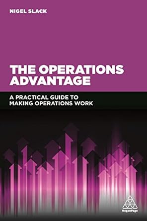 the operations advantage a practical guide to making operations work 1st edition professor nigel slack
